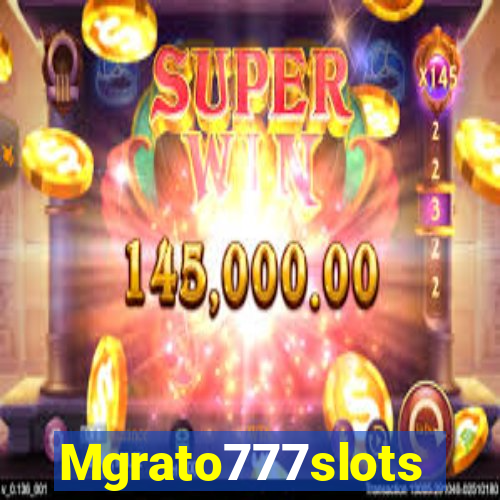 Mgrato777slots