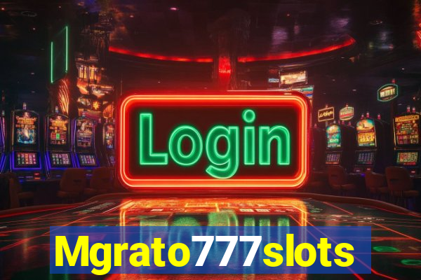 Mgrato777slots