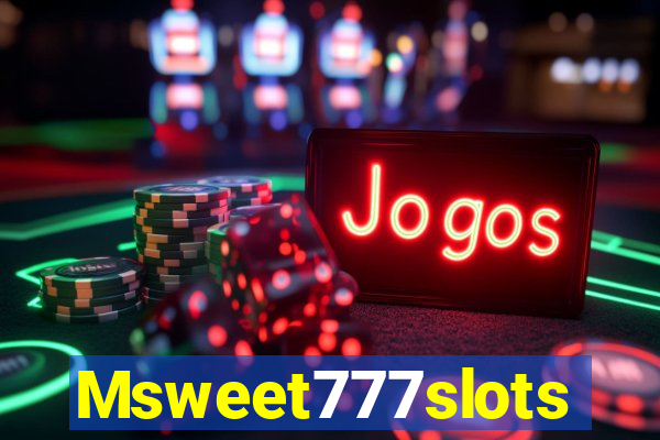 Msweet777slots