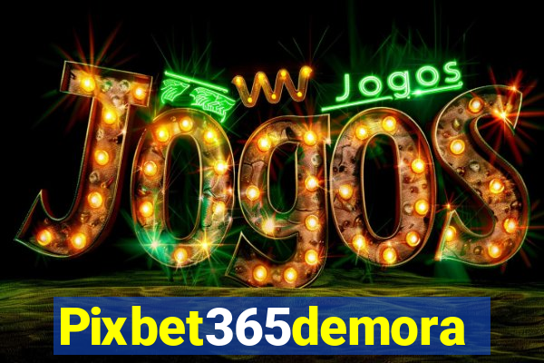Pixbet365demora