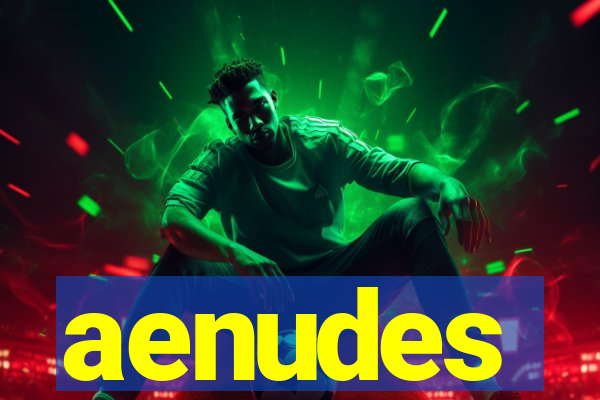 aenudes