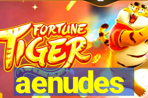 aenudes