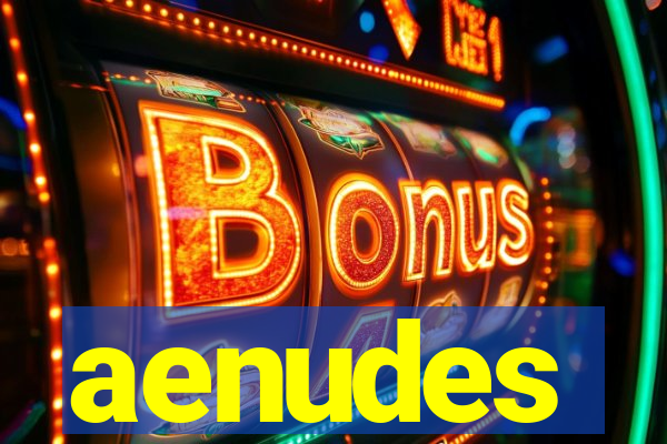 aenudes