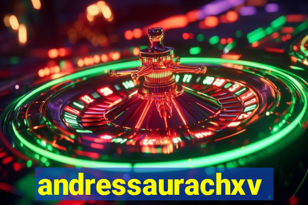 andressaurachxvideos