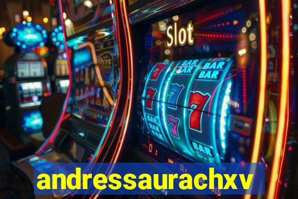 andressaurachxvideos