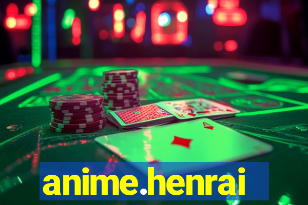 anime.henrai