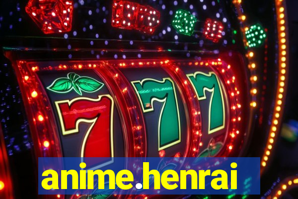 anime.henrai