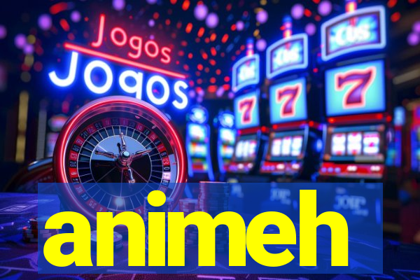 animeh