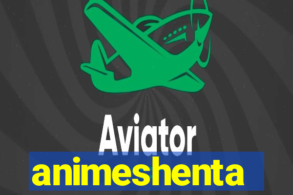 animeshenta
