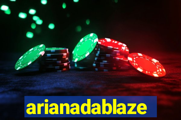 arianadablaze