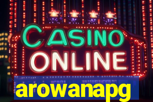 arowanapg