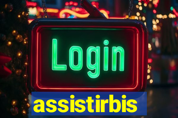 assistirbis
