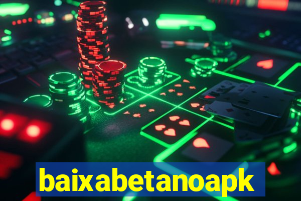 baixabetanoapk