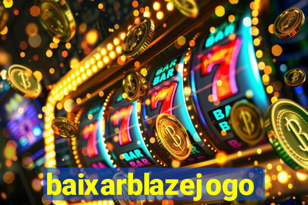 baixarblazejogo