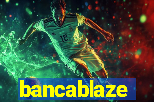 bancablaze