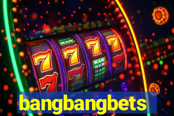 bangbangbets