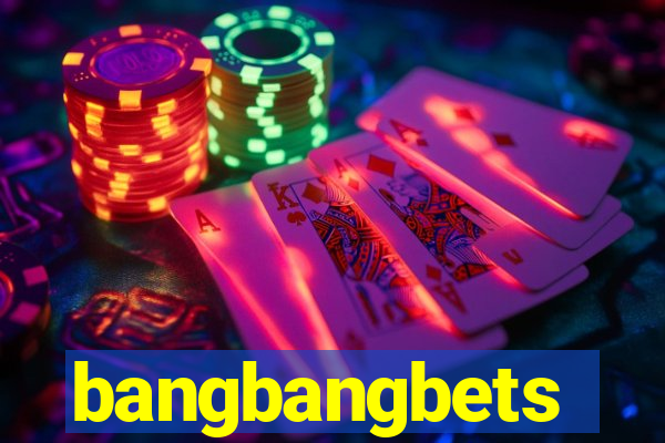 bangbangbets