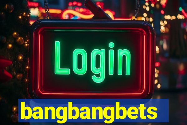 bangbangbets