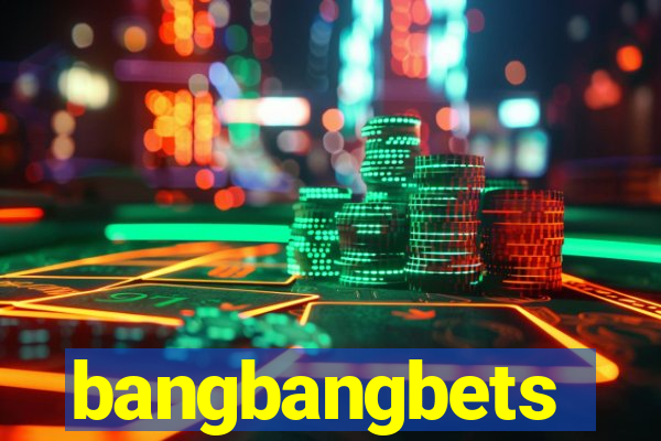 bangbangbets