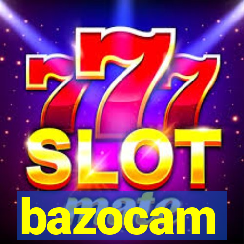 bazocam