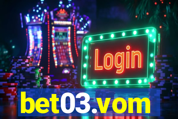 bet03.vom