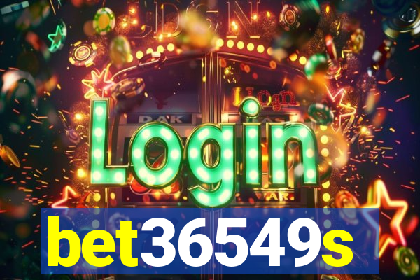 bet36549s
