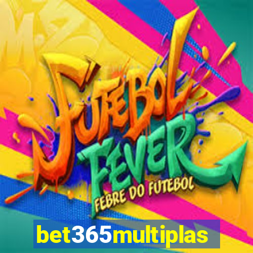 bet365multiplas