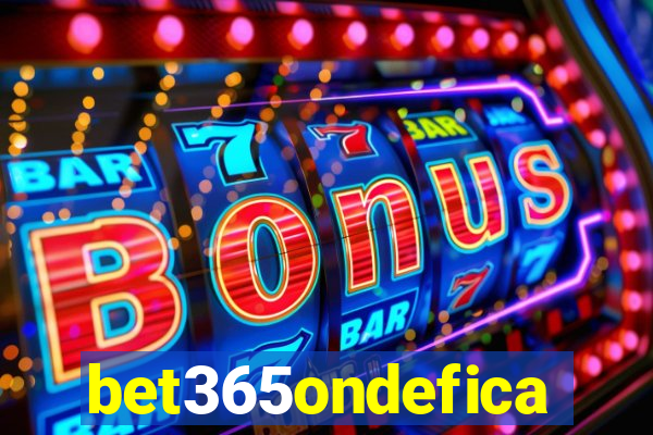 bet365ondefica