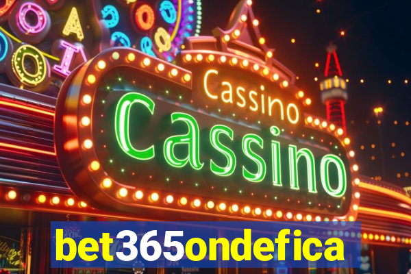 bet365ondefica