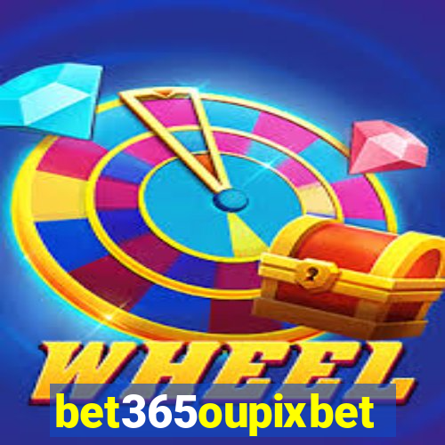 bet365oupixbet