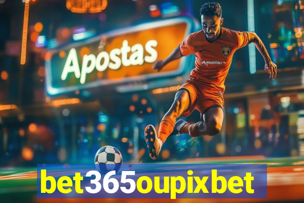 bet365oupixbet