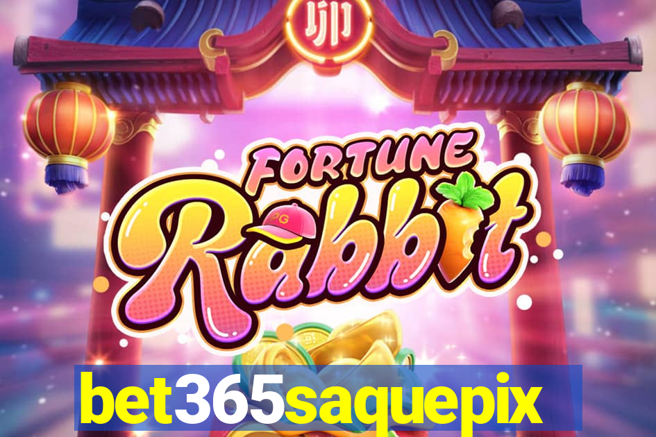 bet365saquepix