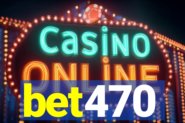 bet470