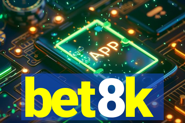 bet8k