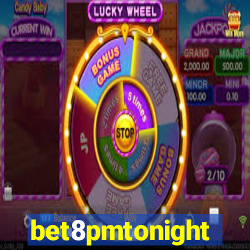 bet8pmtonight