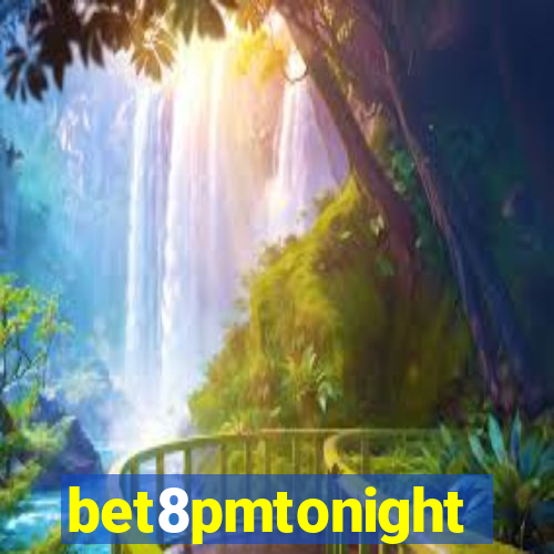 bet8pmtonight