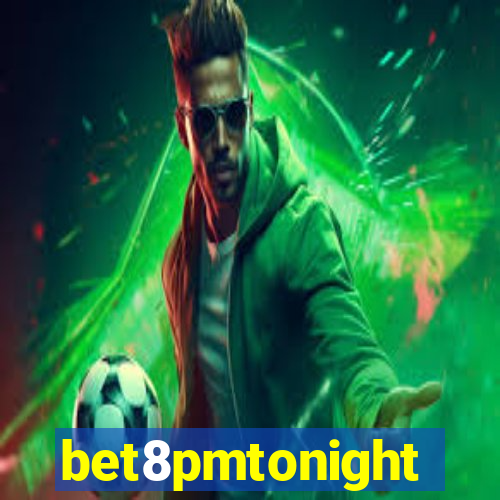 bet8pmtonight