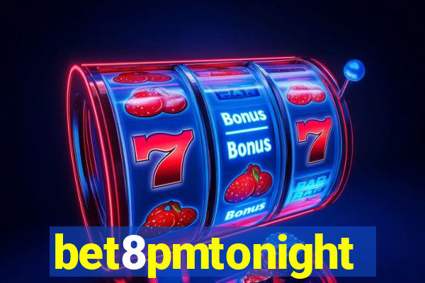 bet8pmtonight