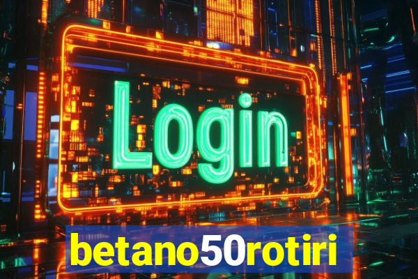 betano50rotiri
