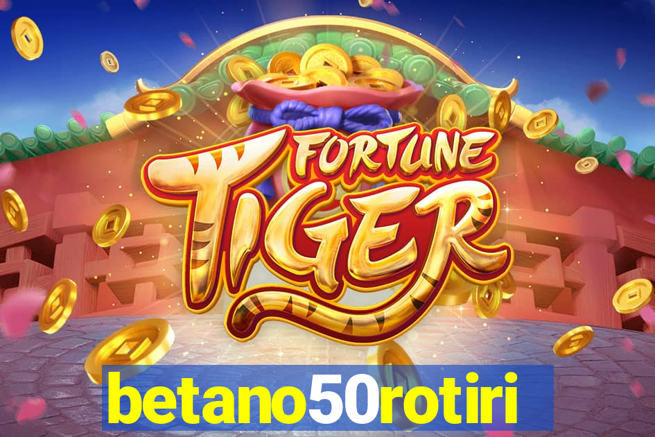betano50rotiri