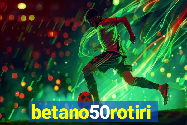 betano50rotiri