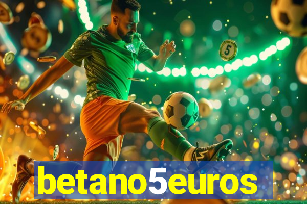 betano5euros