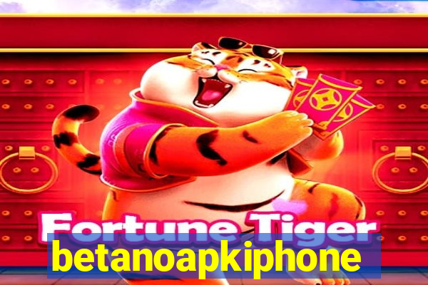 betanoapkiphone