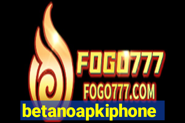 betanoapkiphone