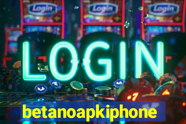 betanoapkiphone