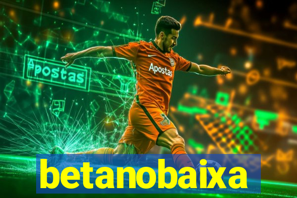 betanobaixa