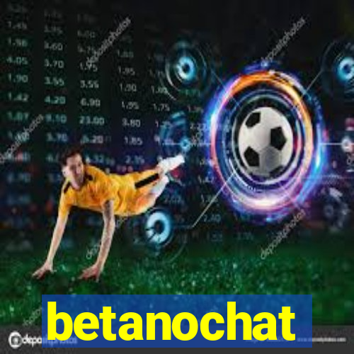 betanochat