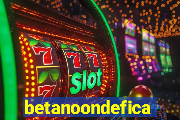 betanoondefica