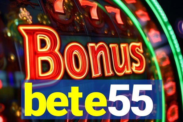 bete55