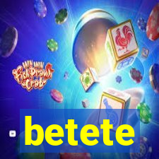 betete